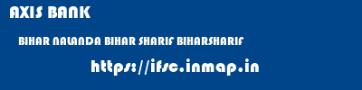 AXIS BANK  BIHAR NALANDA BIHAR SHARIF BIHARSHARIF  ifsc code